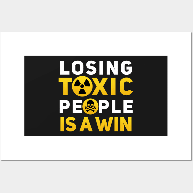 Losing Toxic People Is A Win Wall Art by SOF1AF